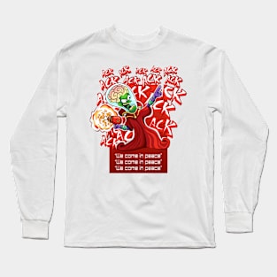 We come in peace Long Sleeve T-Shirt